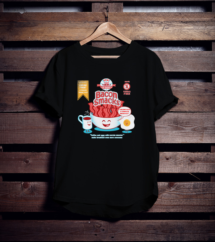New Epic Daddy's Bacon Smacks Coffee And Eggs With Bacon Smacks Make Breakfast Even More Awesome T-Shirt