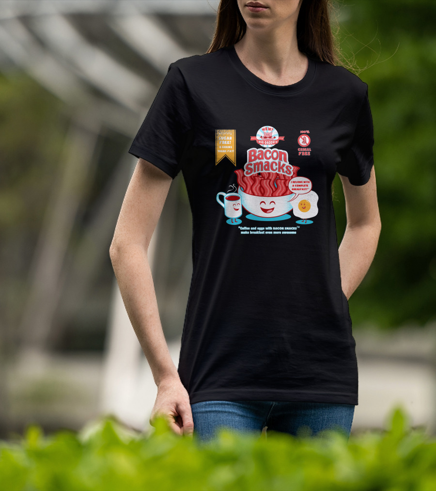 New Epic Daddy's Bacon Smacks Coffee And Eggs With Bacon Smacks Make Breakfast Even More Awesome T-Shirt