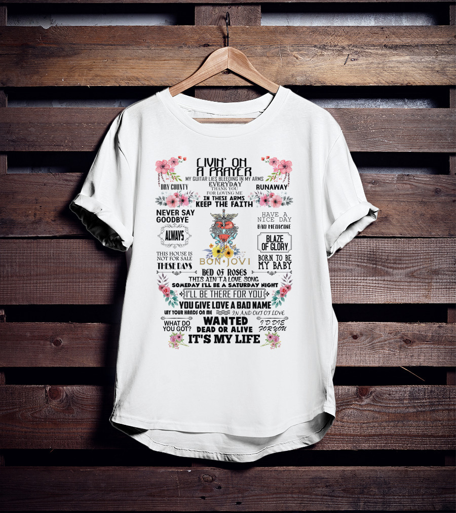 Livin' On A Prayer BonJovi15 Bed Of Roses Wanted Dead Or Alive It's My Life T-Shirt