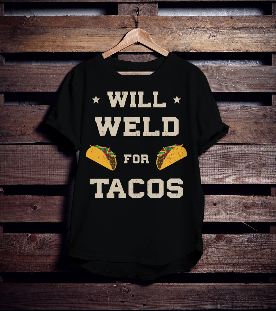 Will Weld For Tacos With Stars And Taco Graphics T-Shirt