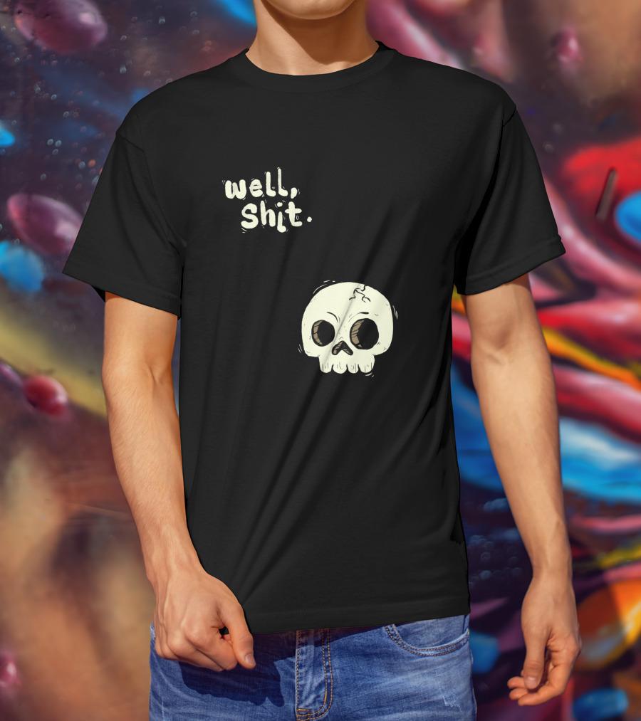 Well, Shit Skull Alas 1170425 T-Shirt