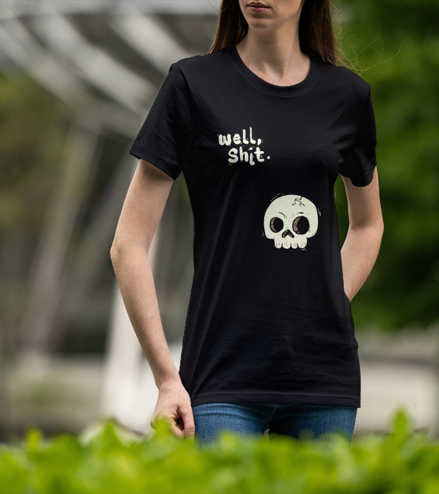 Well, Shit Skull Alas 1170425 T-Shirt