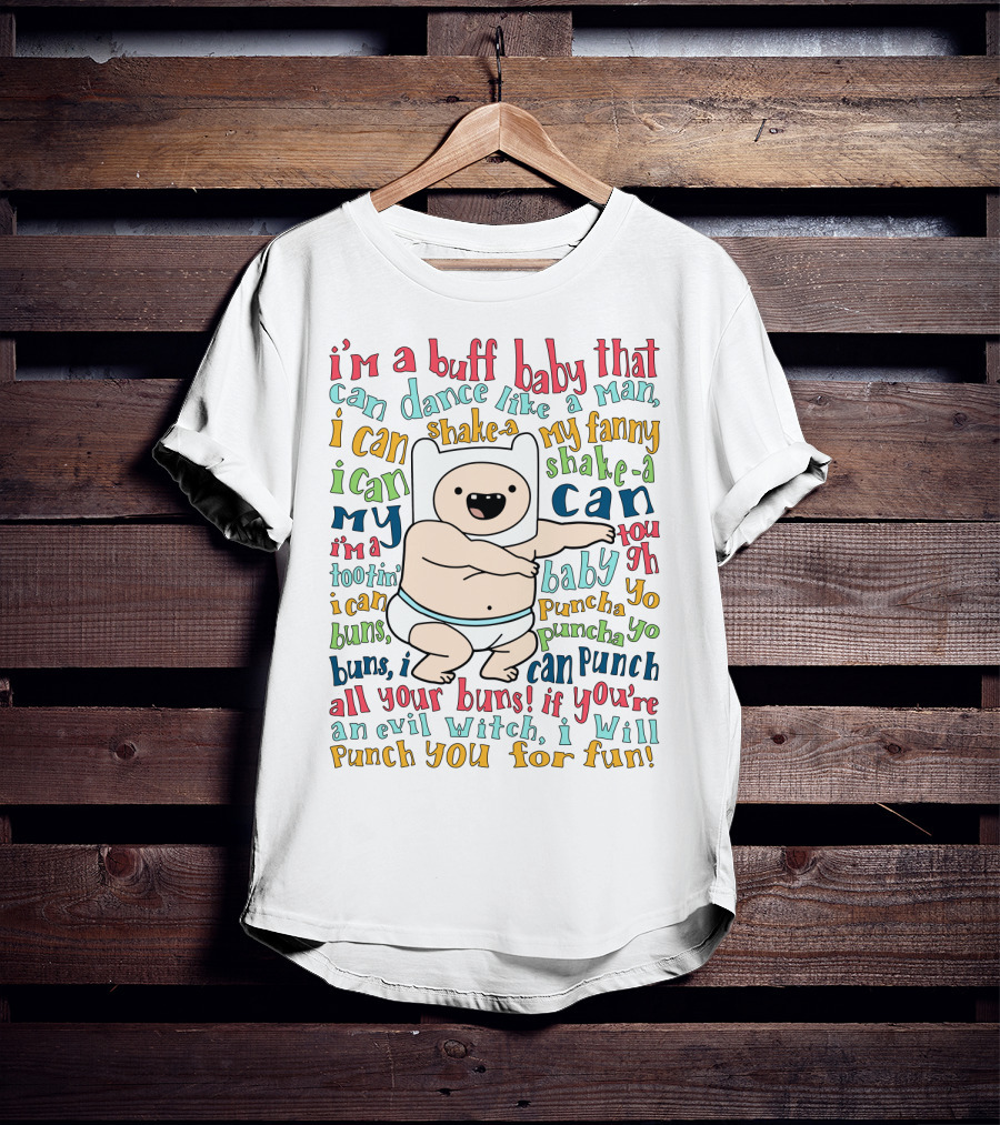 Buff Baby Dance Adventure Time Song Lyrics Fun Fanny Shake Punch T-Shirt