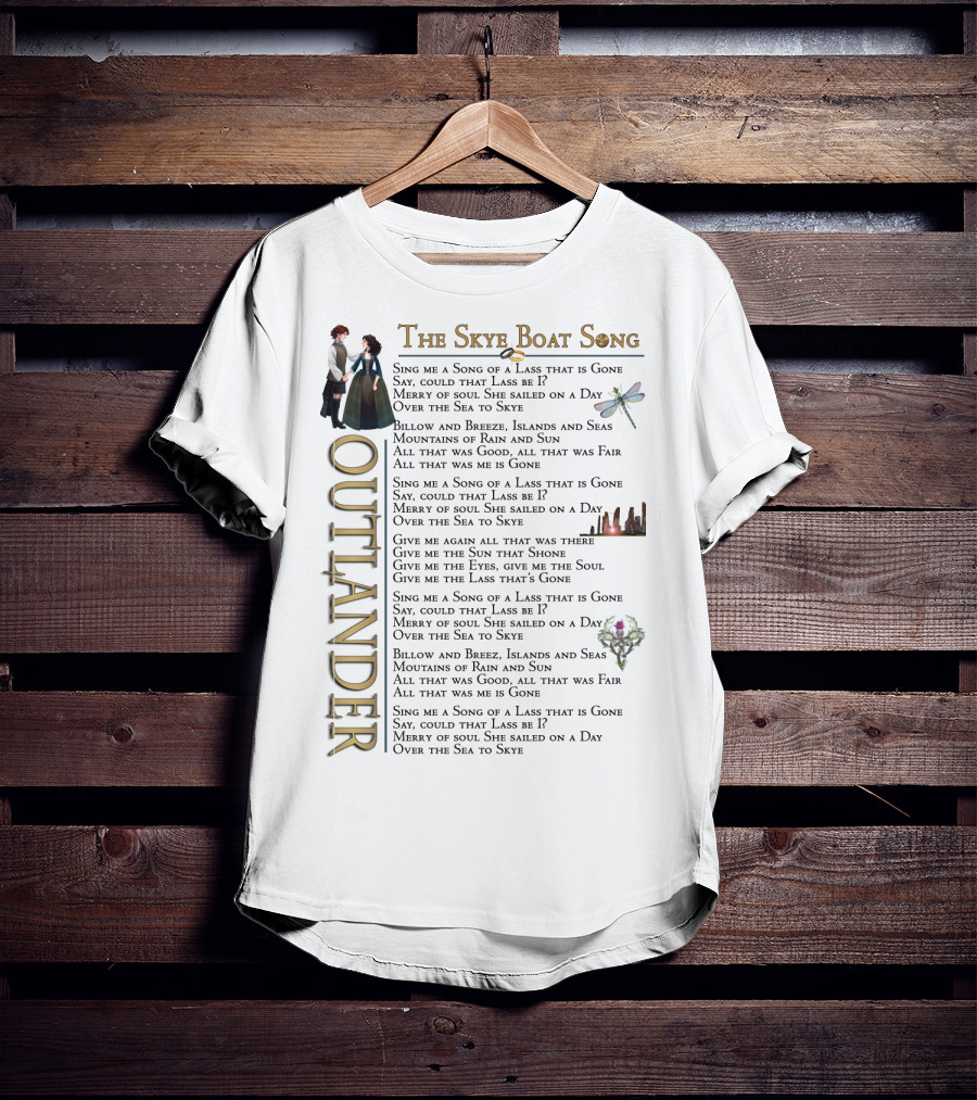 The Skye Boat Song Outlander Sing Me A Song Of A Lass That Is Gone Lyrics T-Shirt