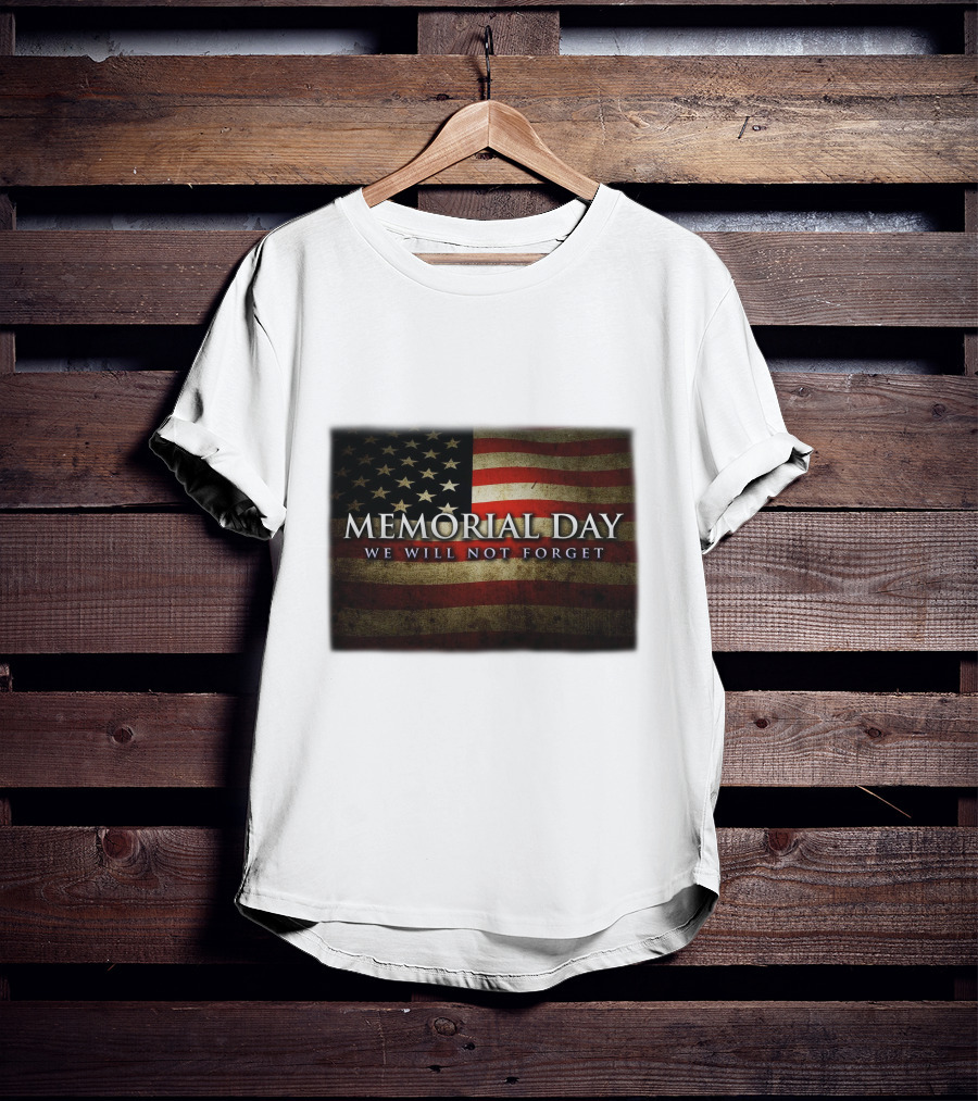 Memorial Day We Will Not Forget American Flag T-Shirt