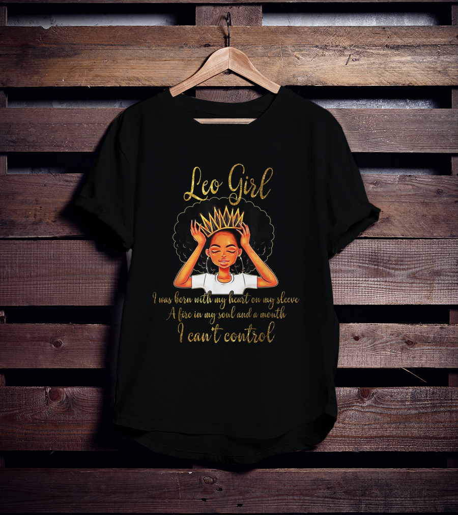 Leo Girl Heart On Sleeve Fire Soul Can't Control T-Shirt