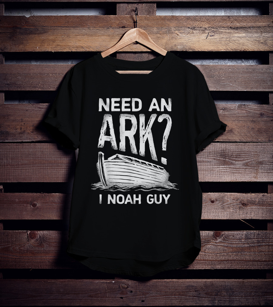 Need An Ark I Noah Guy Christian Pun Boat Image T-Shirt