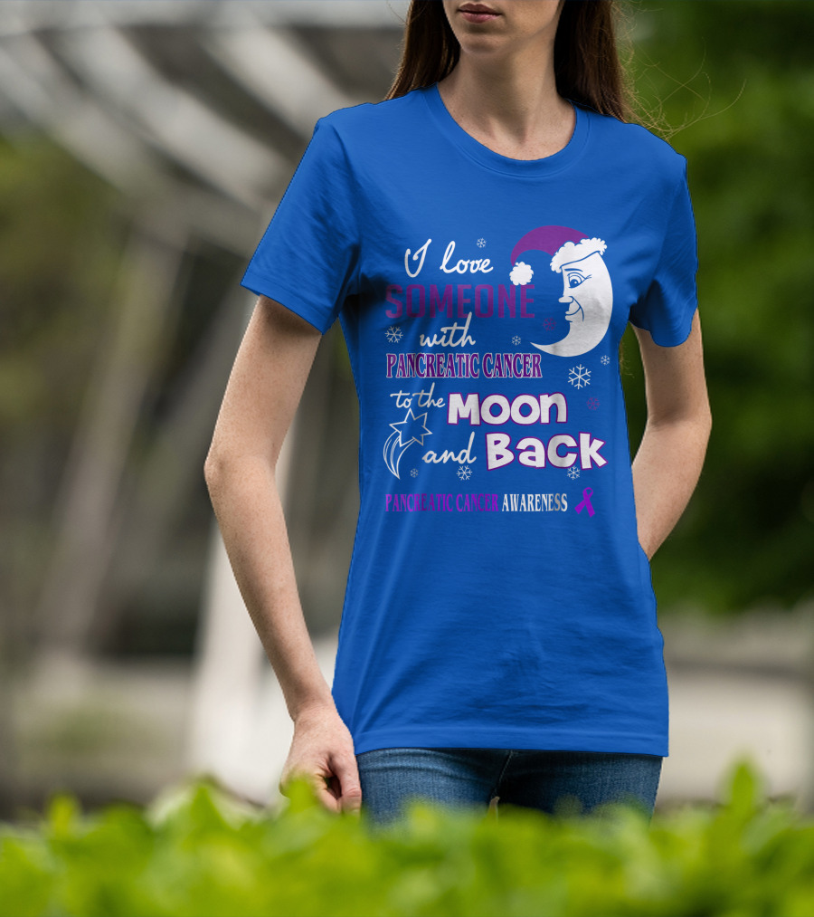 I Love Someone With Pancreatic Cancer To The Moon And Back Pancreatic Cancer Awareness T-Shirt