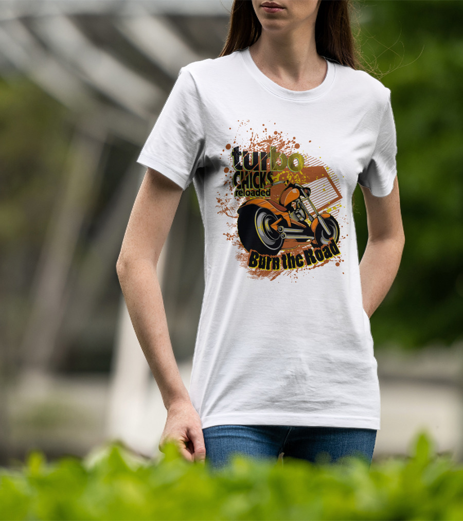 Turbo Chicks Reloaded Burn The Road Motorcycle Adventure T-Shirt