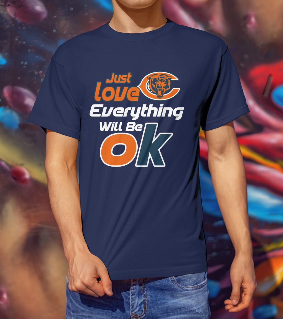 Just Love Bears Everything Will Be Ok T-Shirt