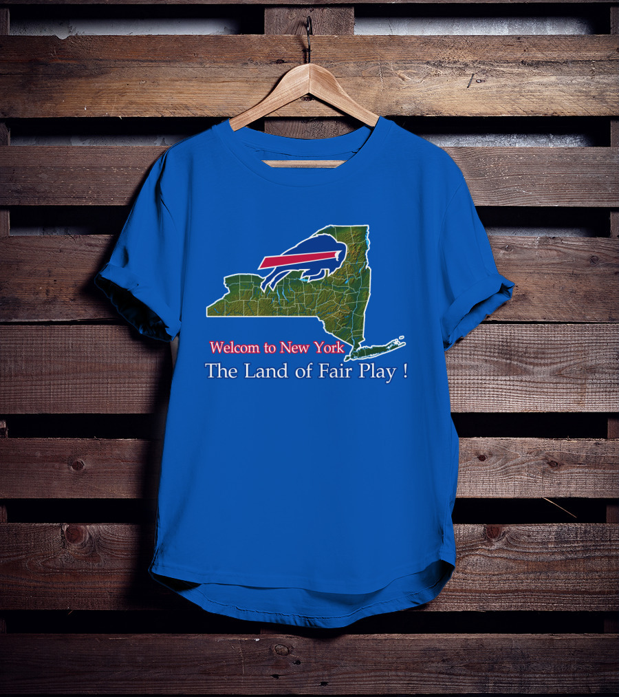 Welcome To New York The Land Of Fair Play Bills T-Shirt