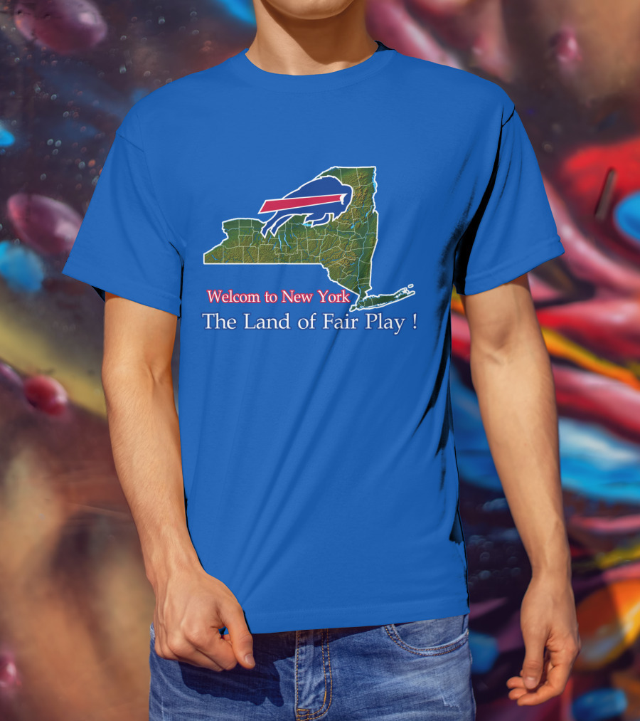 Welcome To New York The Land Of Fair Play Bills T-Shirt