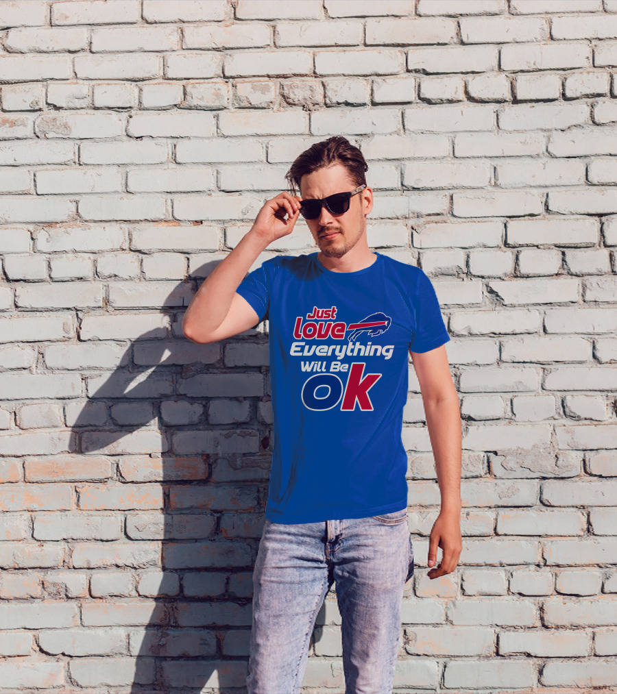 Just Love Bills Everything Will Be Ok T-Shirt