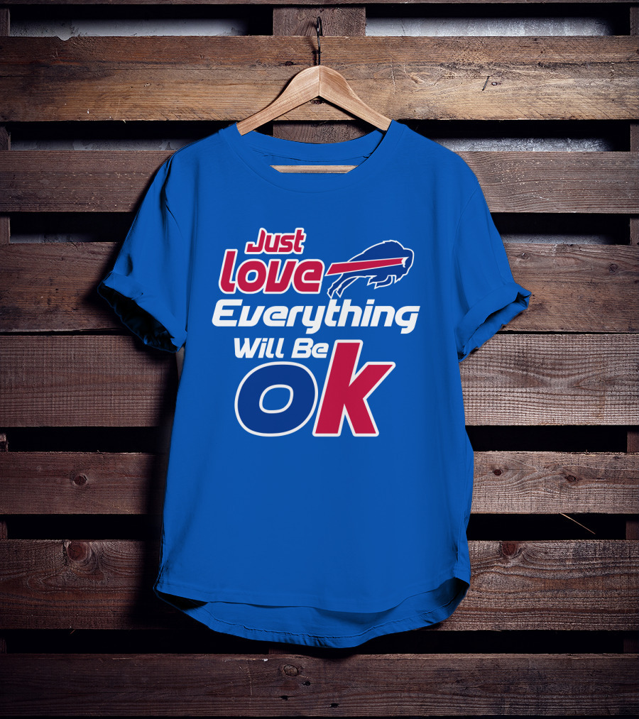 Just Love Bills Everything Will Be Ok T-Shirt