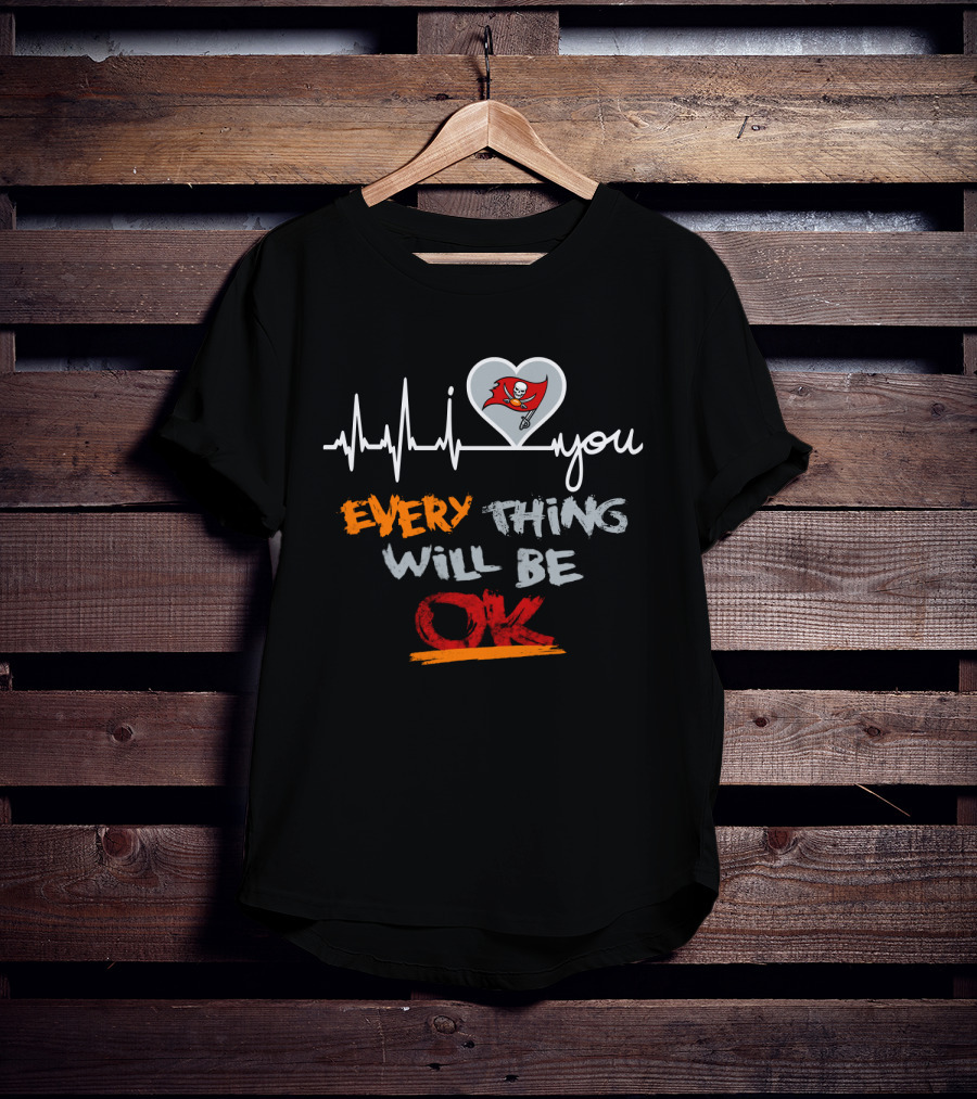 Buccaneers I Love You Everything Will Be Ok T-Shirt