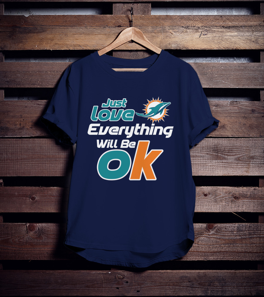 Just Love Dolphins Everything Will Be Ok T-Shirt