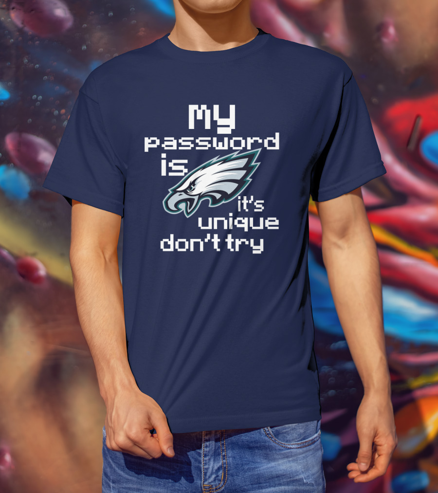 My Password Is Eagles It's Unique Don't Try T-Shirt