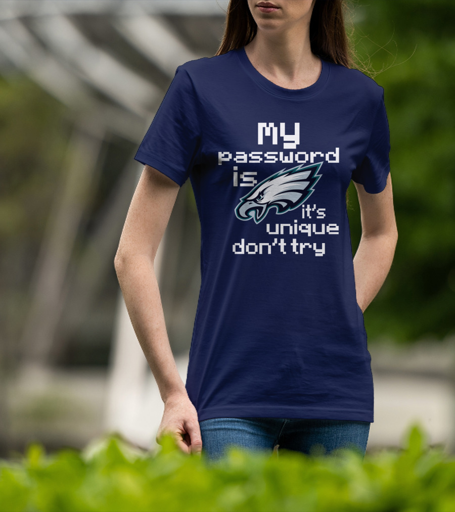 My Password Is Eagles It's Unique Don't Try T-Shirt