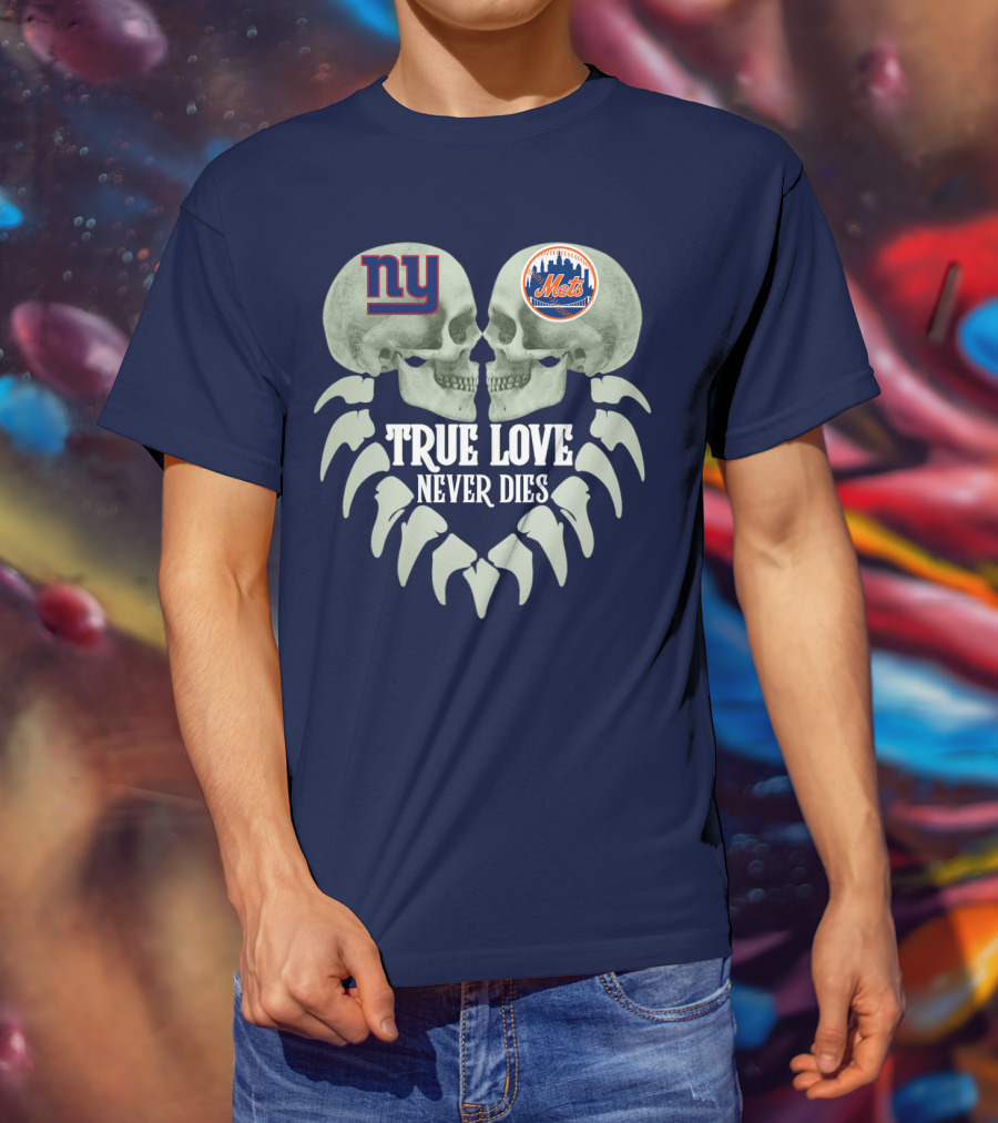 Ny Giants Mets True Love Never Dies T-Shirt
