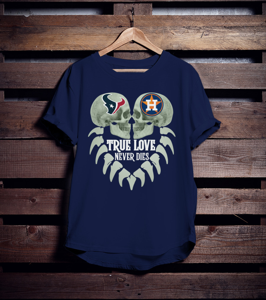 True Love Never Dies Texans Astros Art T-Shirt