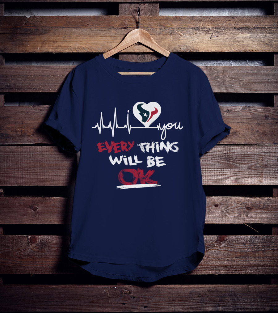 I Love Texans Everything Will Be Ok T-Shirt