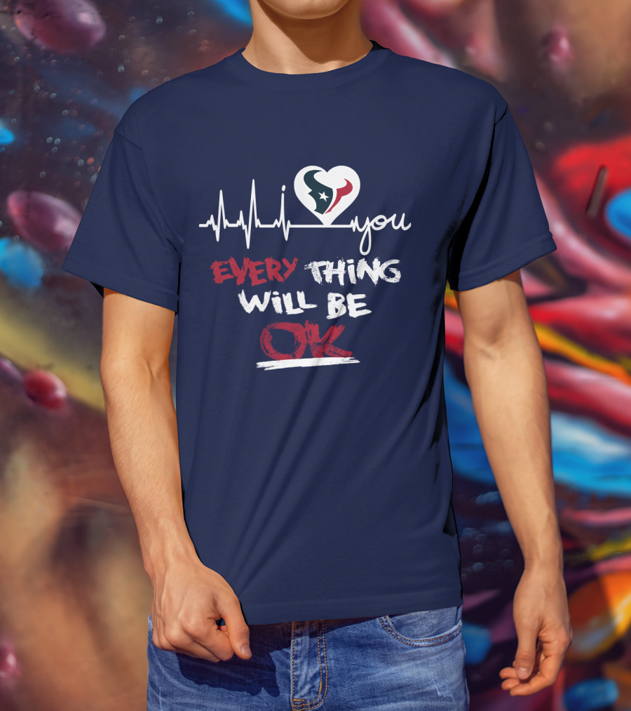 I Love Texans Everything Will Be Ok T-Shirt