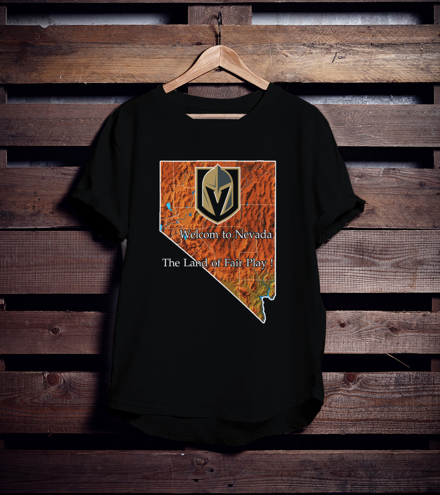 Welcome To Nevada Vegas Golden Knights The Land Of Fair Play T-Shirt