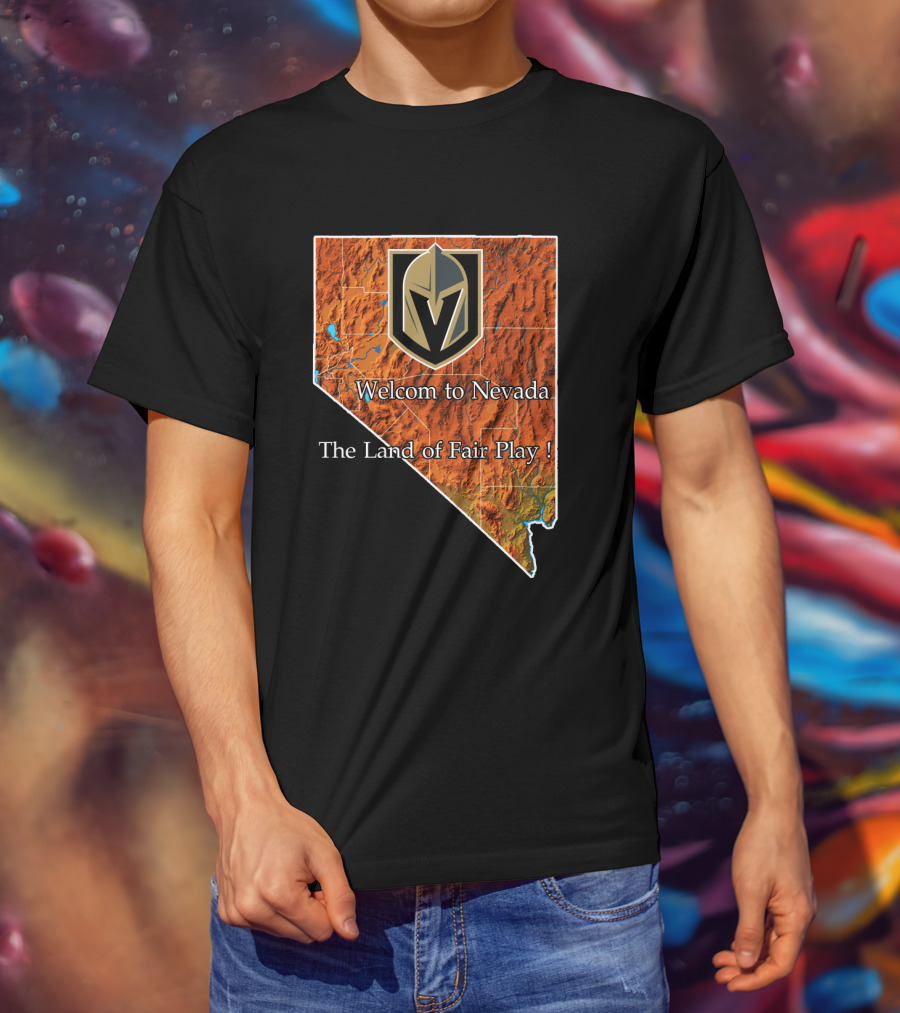 Welcome To Nevada Vegas Golden Knights The Land Of Fair Play T-Shirt