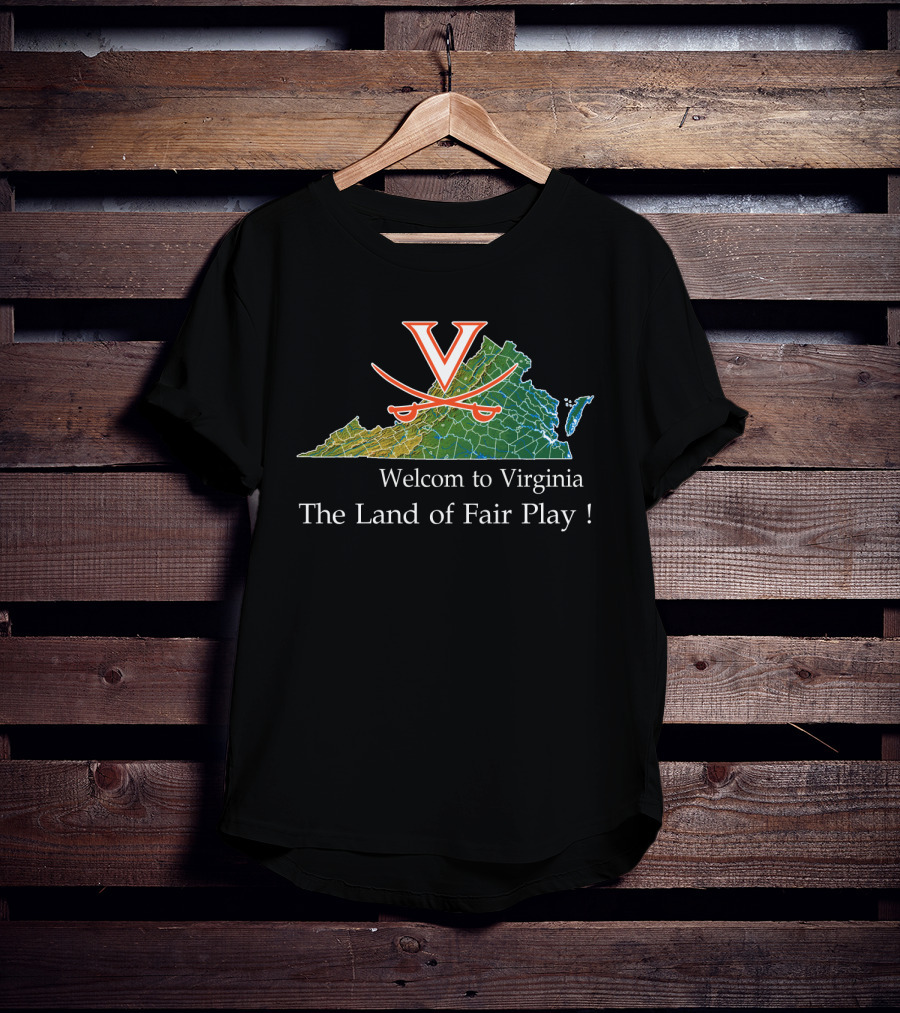 Welcome To Virginia Cavaliers The Land Of Fair Play T-Shirt