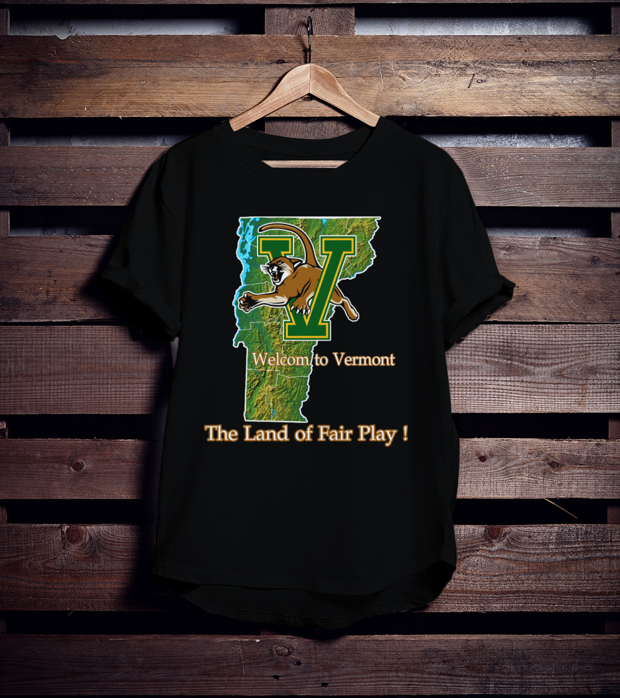 Welcome To Vermont Catamounts The Land Of Fair Play T-Shirt
