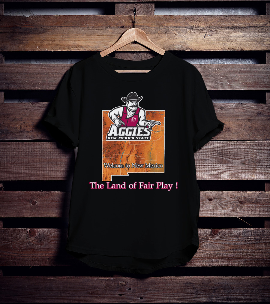 New Mexico State Aggies Welcome To New Mexico The Land Of Fair Play T-Shirt