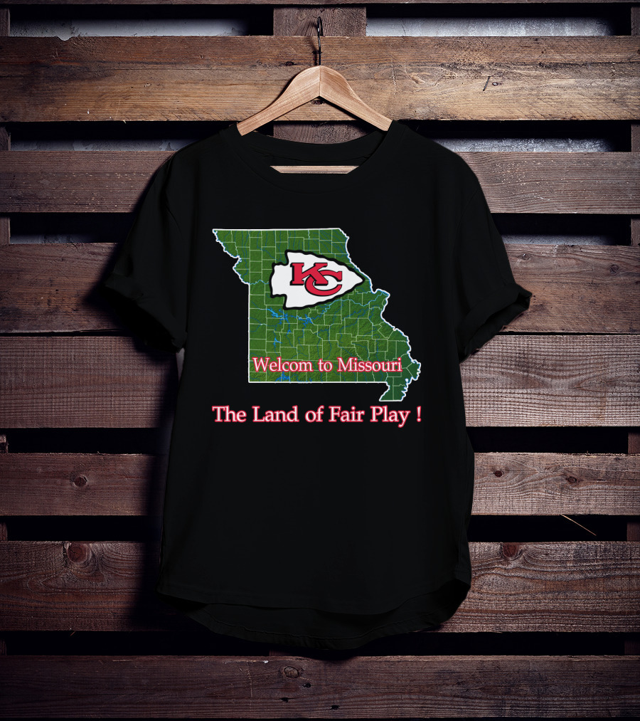Welcome To Missouri Kc Chiefs The Land Of Fair Play T-Shirt