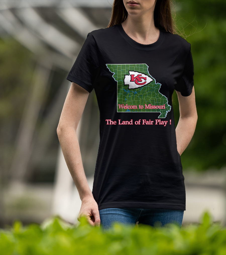 Welcome To Missouri Kc Chiefs The Land Of Fair Play T-Shirt