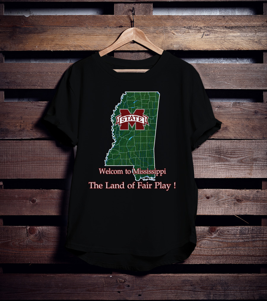 Welcome To Mississippi State Bulldogs The Land Of Fair Play T-Shirt