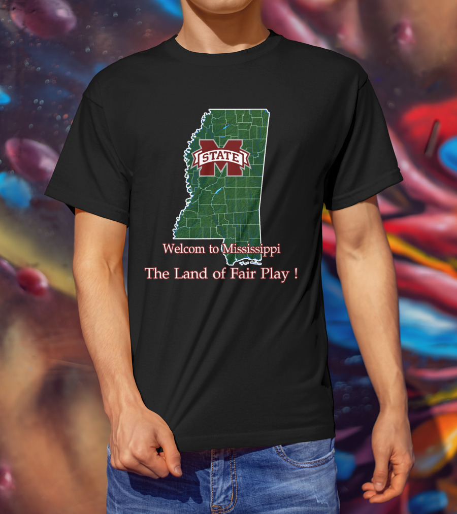 Welcome To Mississippi State Bulldogs The Land Of Fair Play T-Shirt