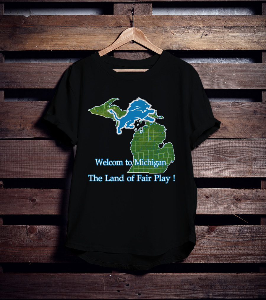 Welcome To Michigan Land Of Fair Play Lions T-Shirt