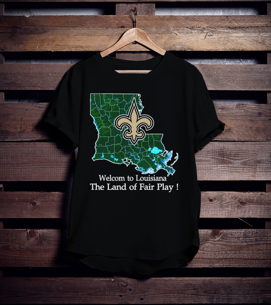 Welcome To Louisiana The Land Of Fair Play Saints Fleur-De-Lis Map T-Shirt