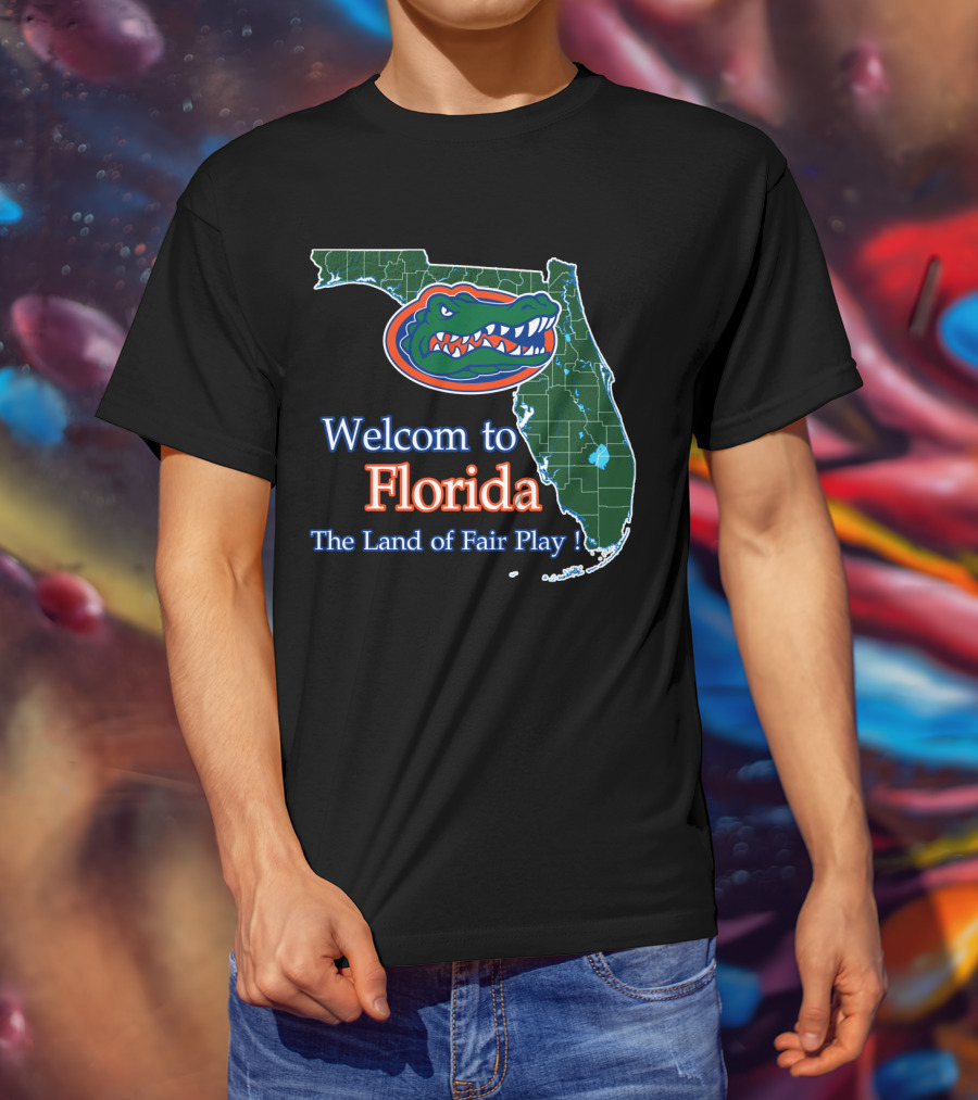 Welcome To Florida The Land Of Fair Play Gators T-Shirt