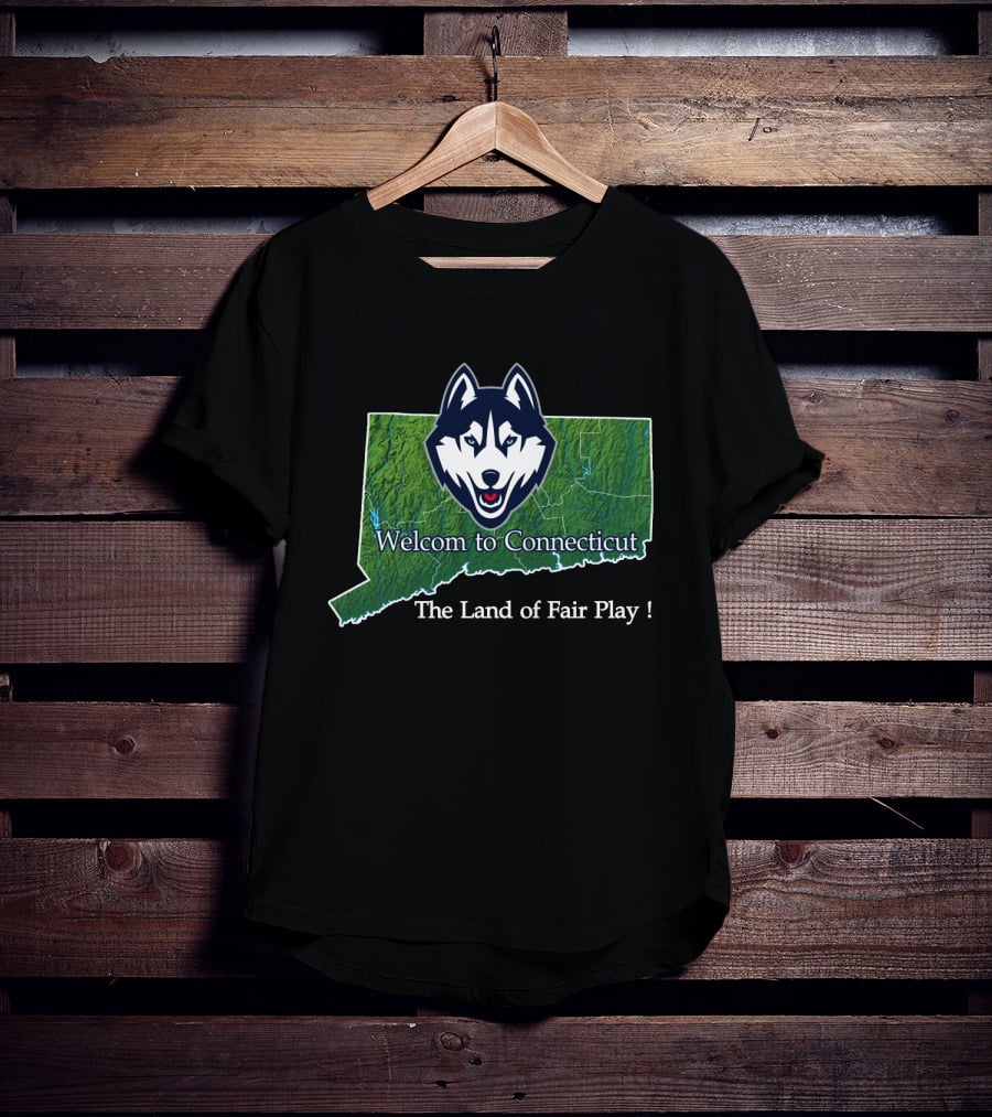 Uconn Huskies Welcome To Connecticut The Land Of Fair Play T-Shirt