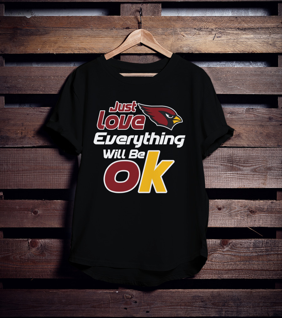Just Love Cardinals Everything Will Be Ok T-Shirt