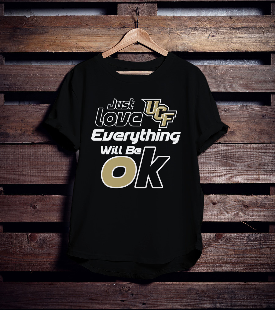 Just Love Ucf Everything Will Be Ok T-Shirt