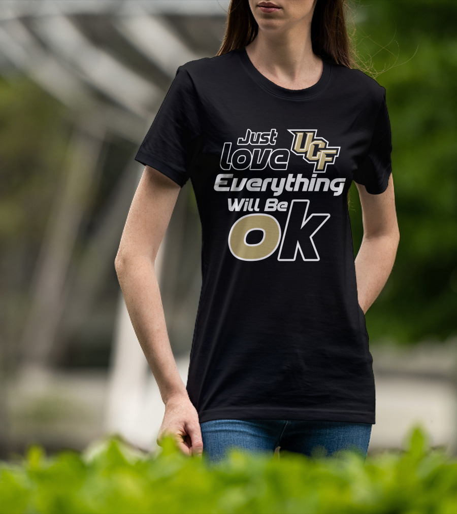 Just Love Ucf Everything Will Be Ok T-Shirt