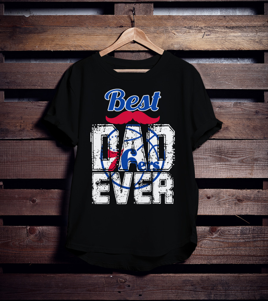 Best Dad Ever Philadelphia 76ers T-Shirt
