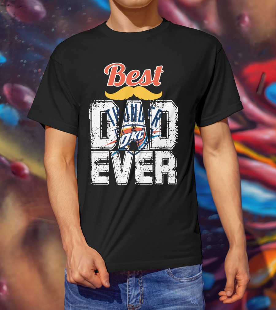 Best Dad Ever Oklahoma City Thunder T-Shirt
