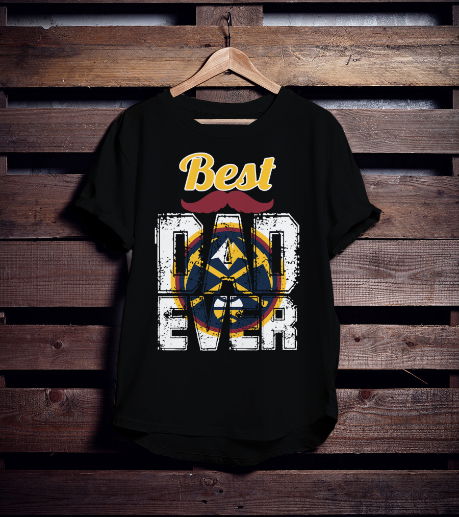 Best Dad Ever Denver Nuggets T-Shirt