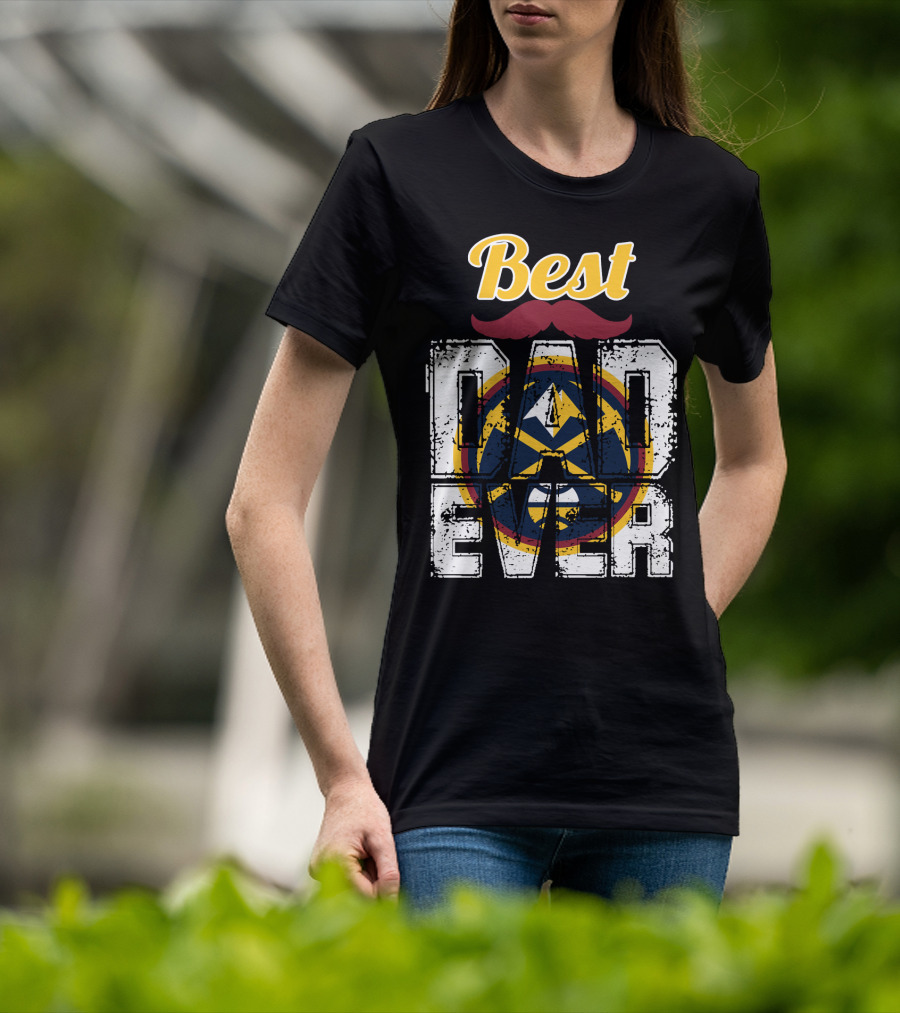 Best Dad Ever Denver Nuggets T-Shirt