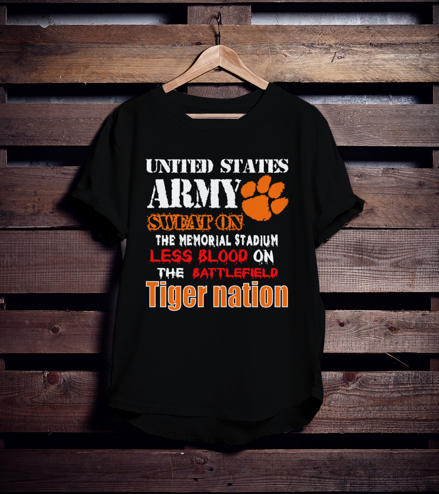 United States Army Sweat On The Memorial Stadium Less Blood On The Battlefield Tiger Nation T-Shirt