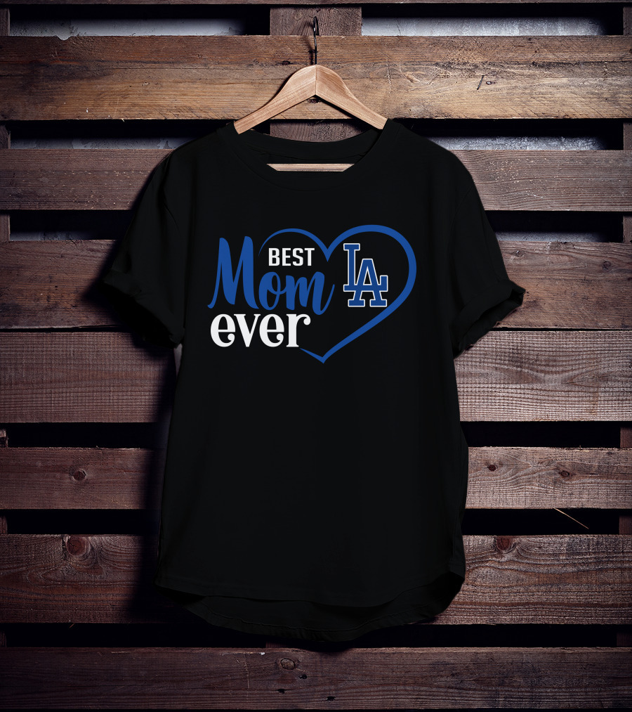 Los Angeles Dodgers Best Mom Ever La Heart T-Shirt