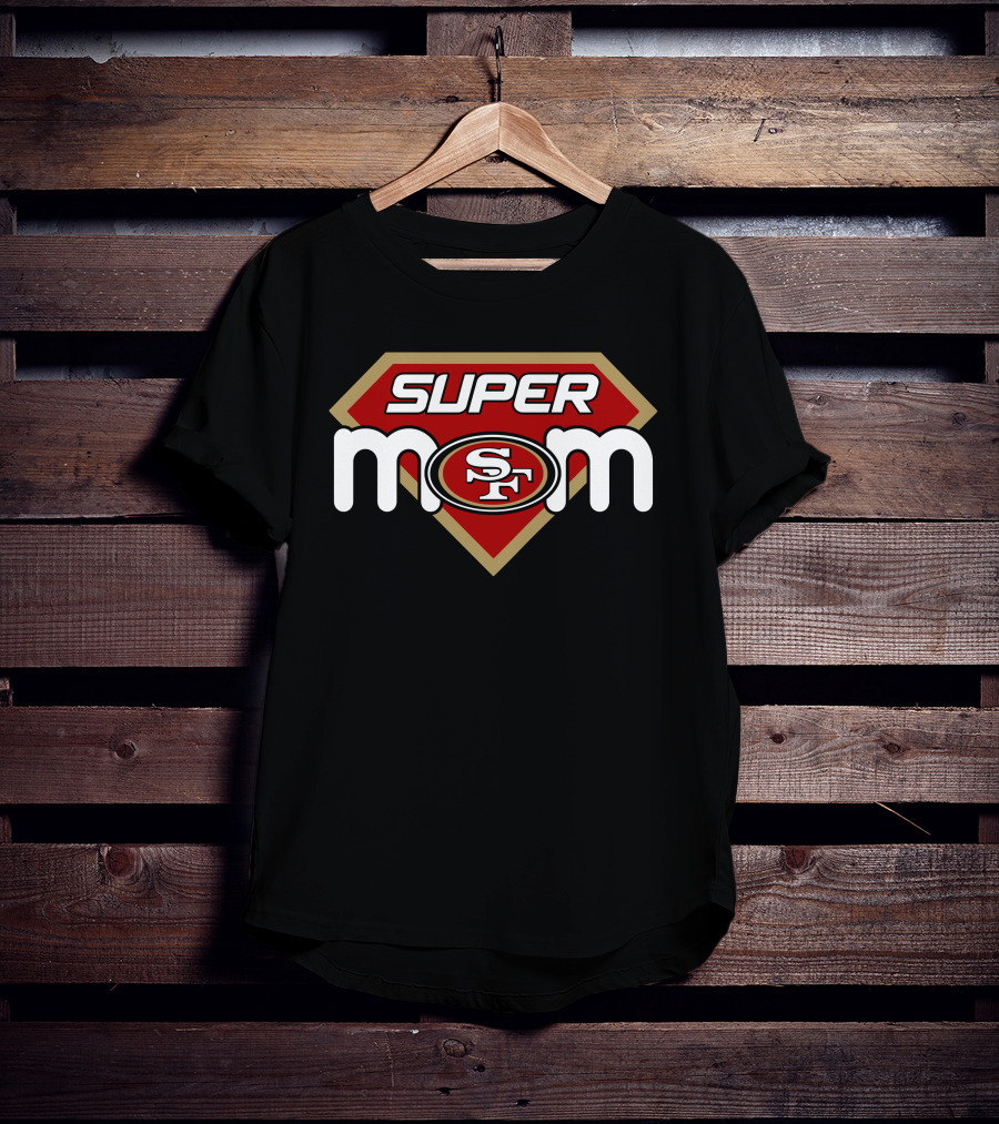 Super Mom San Francisco 49ers Sf T-Shirt