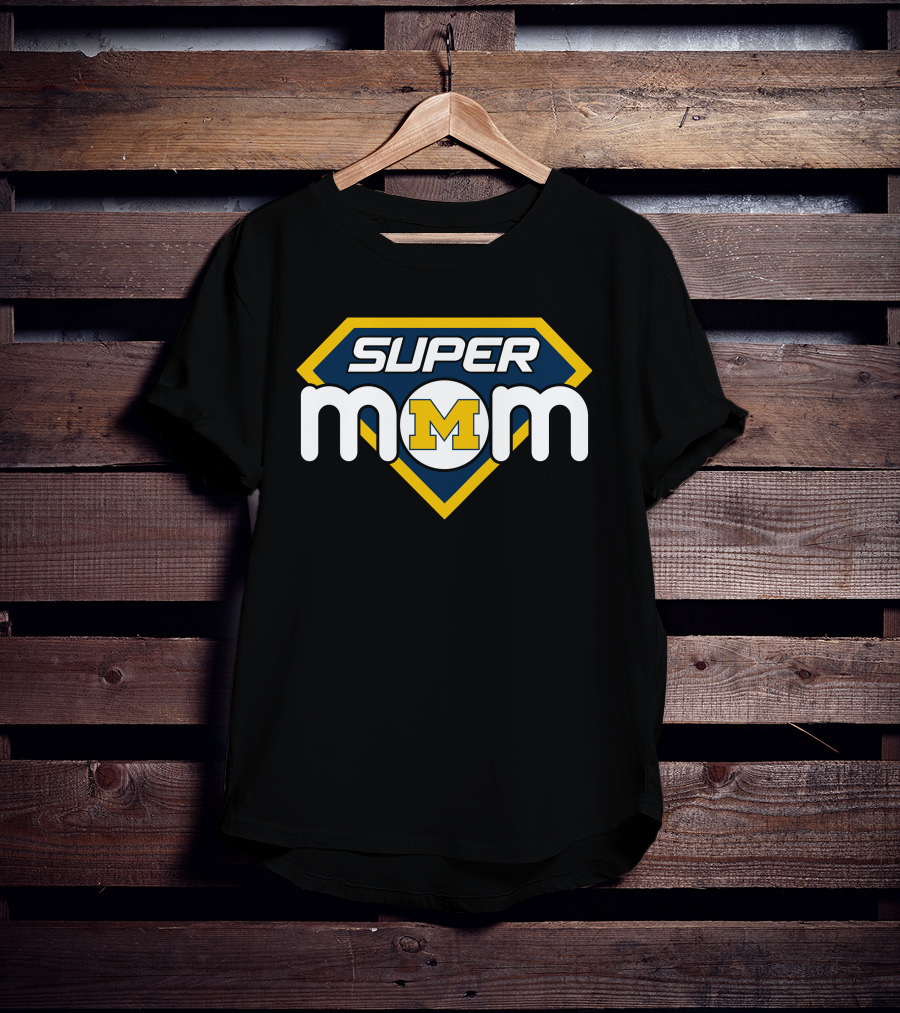 Super Mom Michigan Wolverines T-Shirt